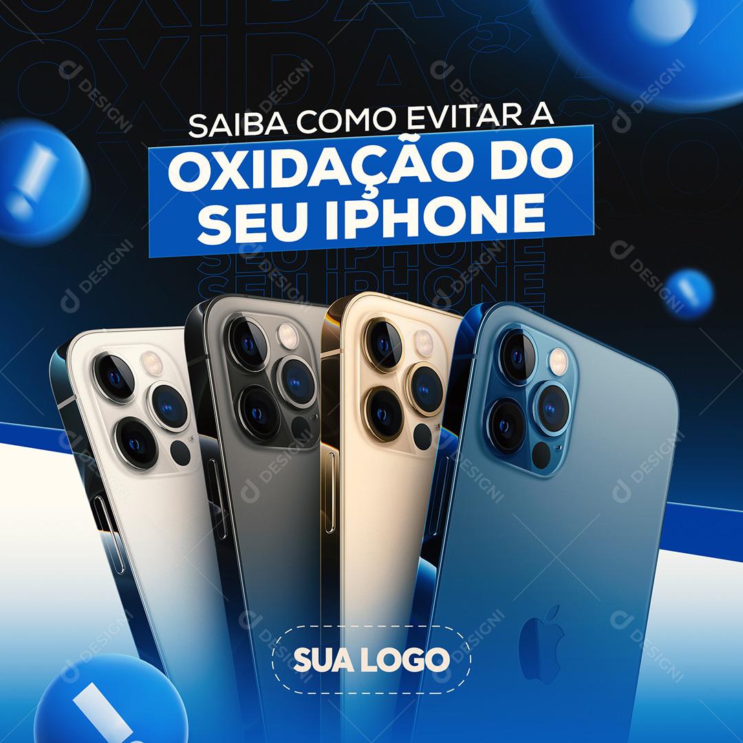 Post Celular Como Evitar A Oxidação Do Seu Iphone Social Media PSD Editável