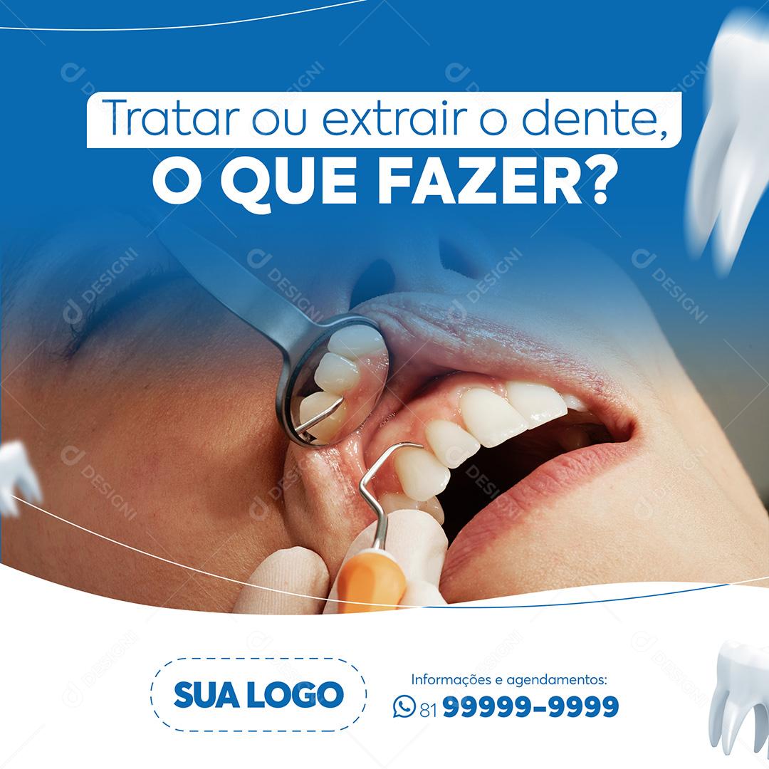Post Odontologia Tratar Ou Extrair O Dente Social Media PSD Editável