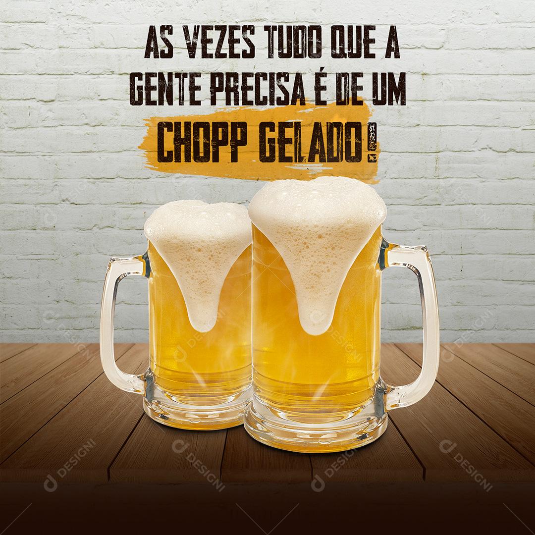 Post As Vezes Tudo Que A Gente Precisa É Um Chopp Gelado Social Media PSD Editável