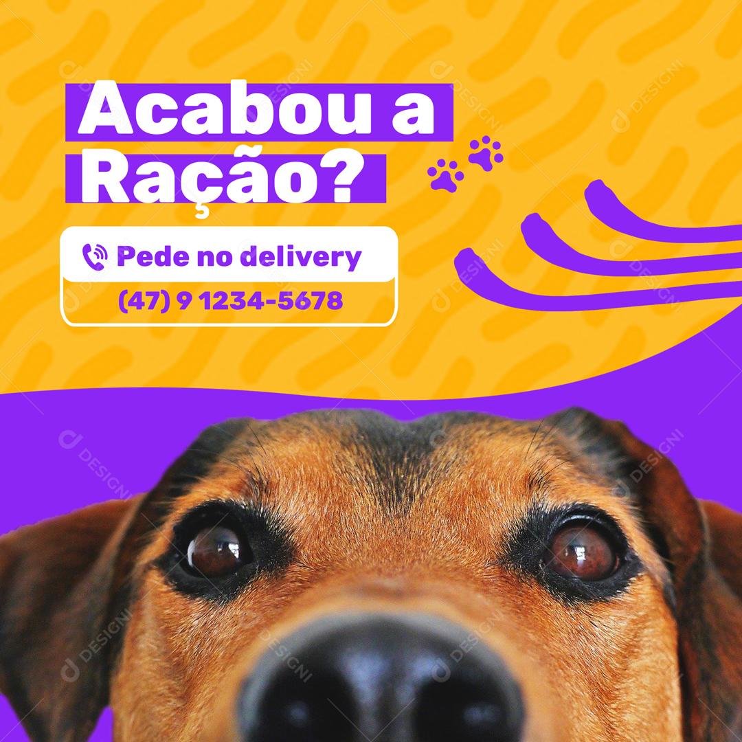 Acabou a Ração Pede Delivery Pet Shop Social Media PSD Editável