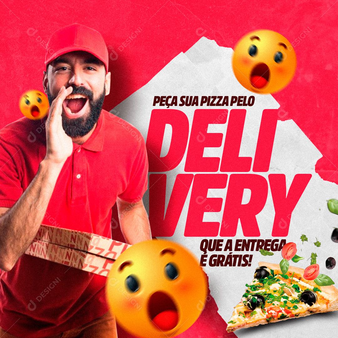 Peça Pizza Pelo Delivery Que A Gente Entrega De Graça Social Media PSD Editável