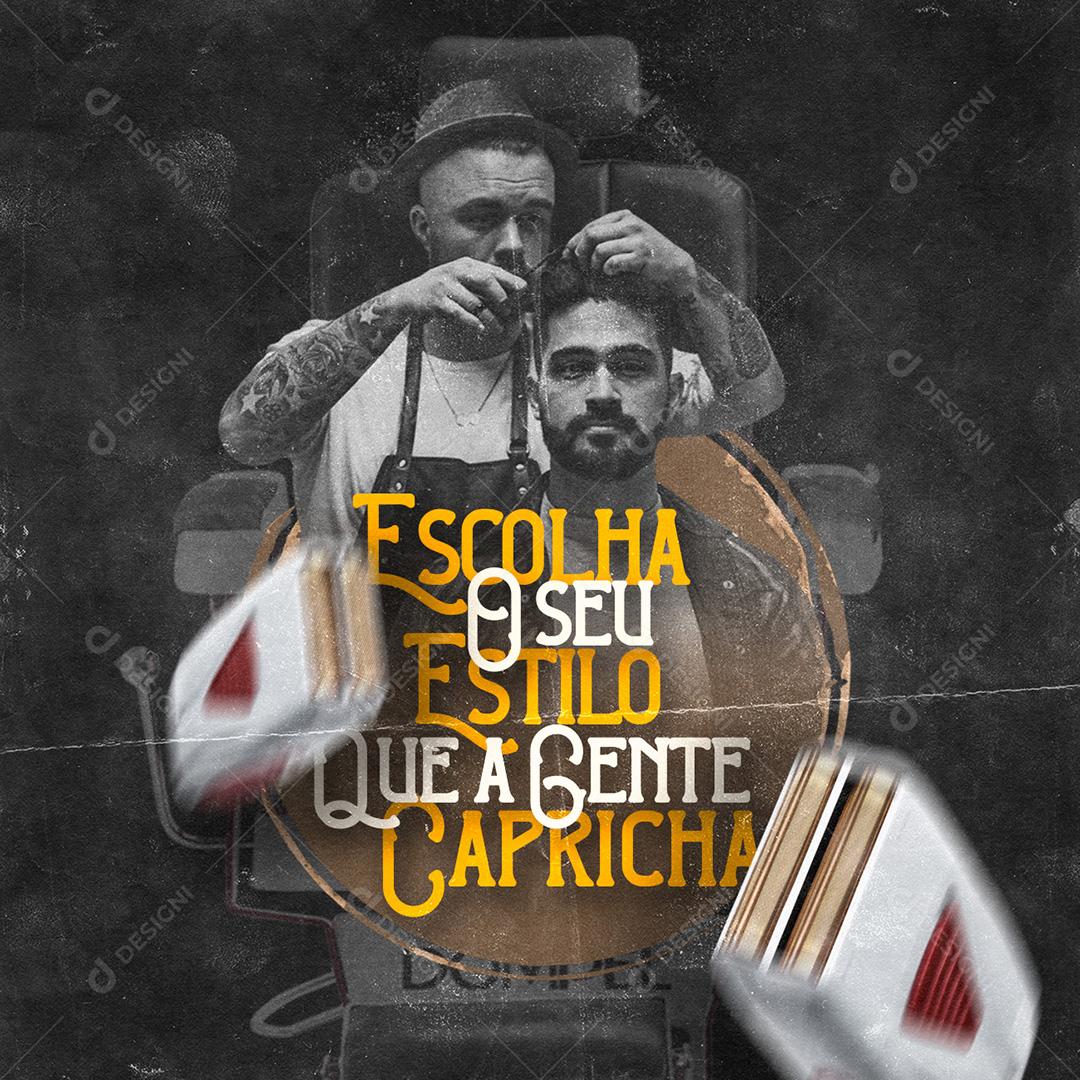 Post Barbearia Escolha O Seu Estilo Que Agente Capricha Social Media PSD Editável
