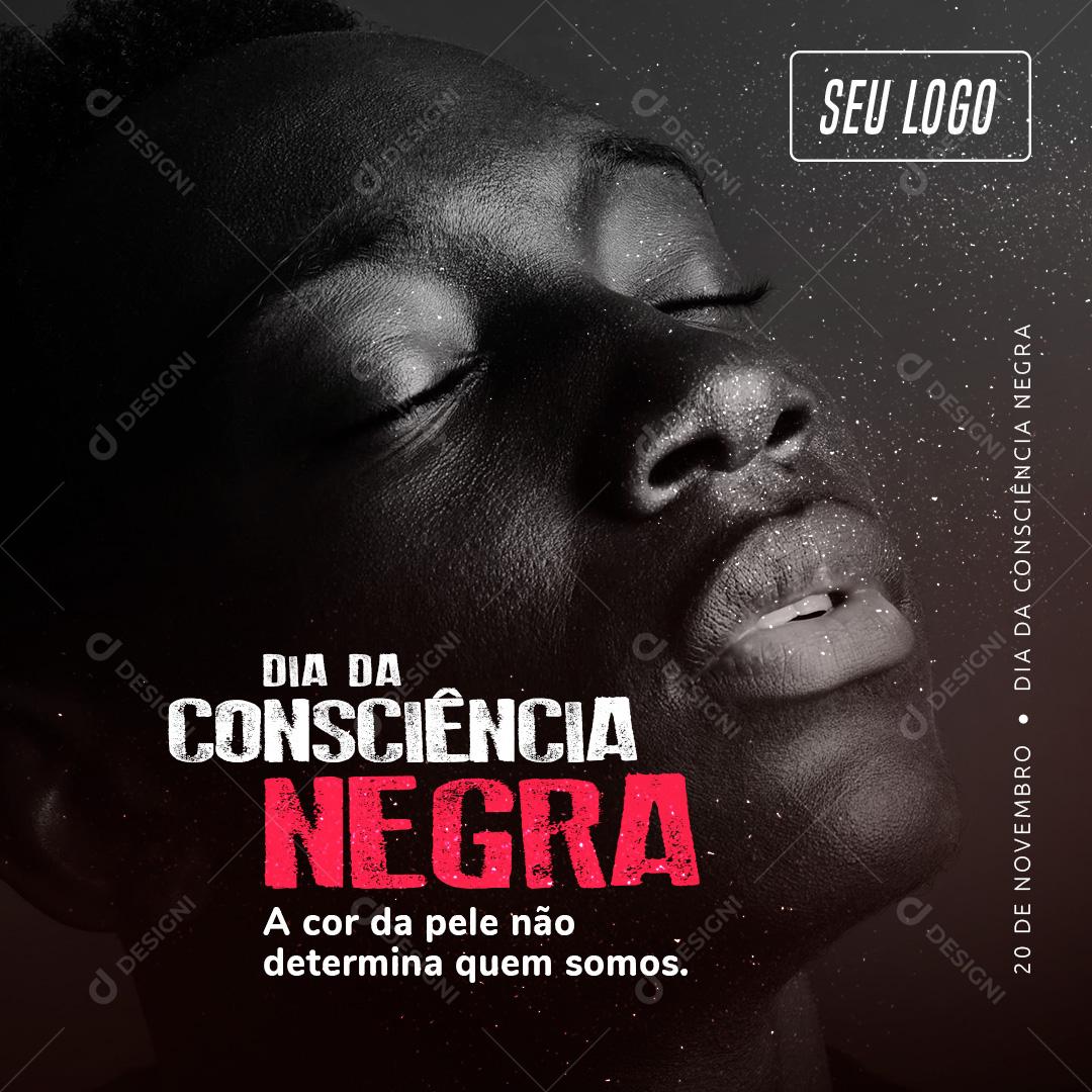 A Cor Da Pele não Determina Que Somos Dia Da Consciência Negra Social Media PSD Editável