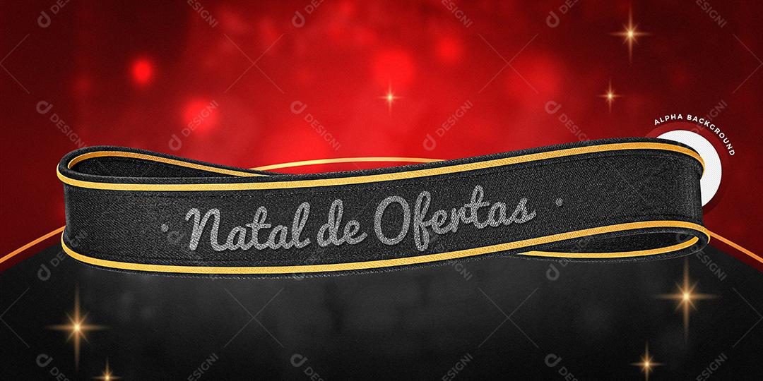 Selo 3D Para Composição Fita Natal De Ofertas PSD Texto Editável