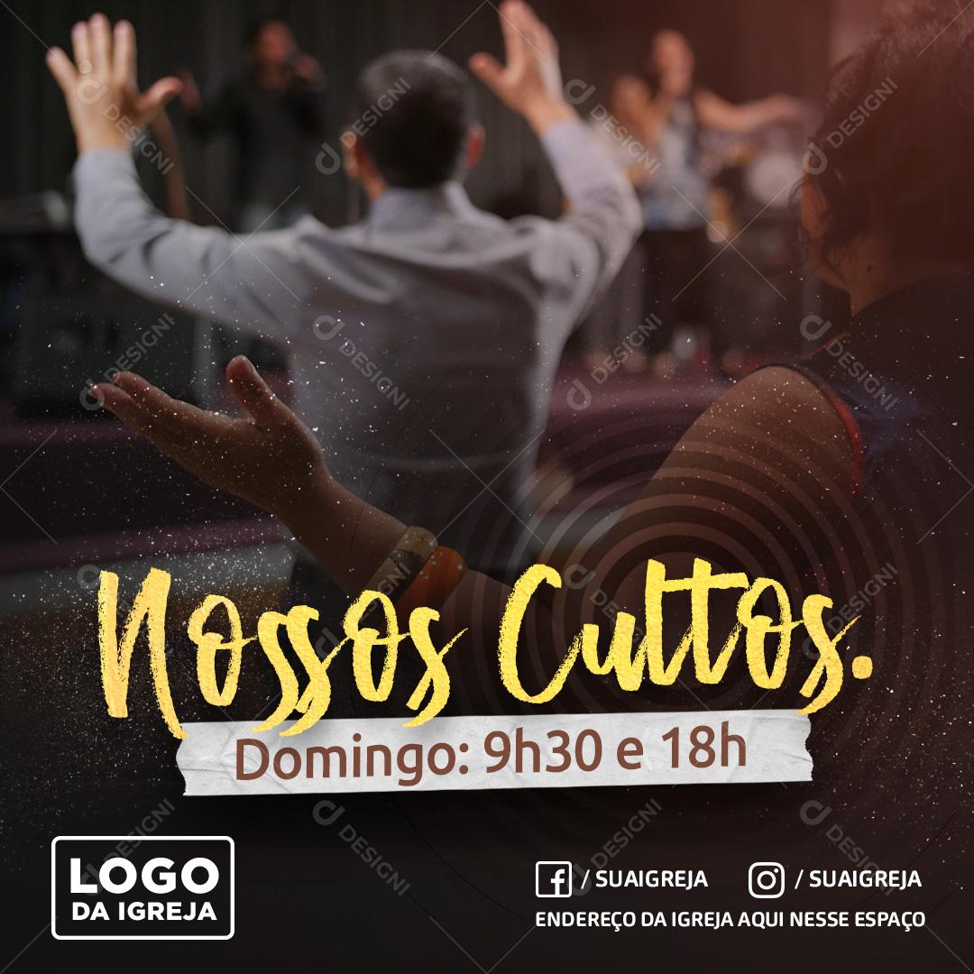 Nossos Cultos Domingo 9 As 18 Social Media PSD Editável