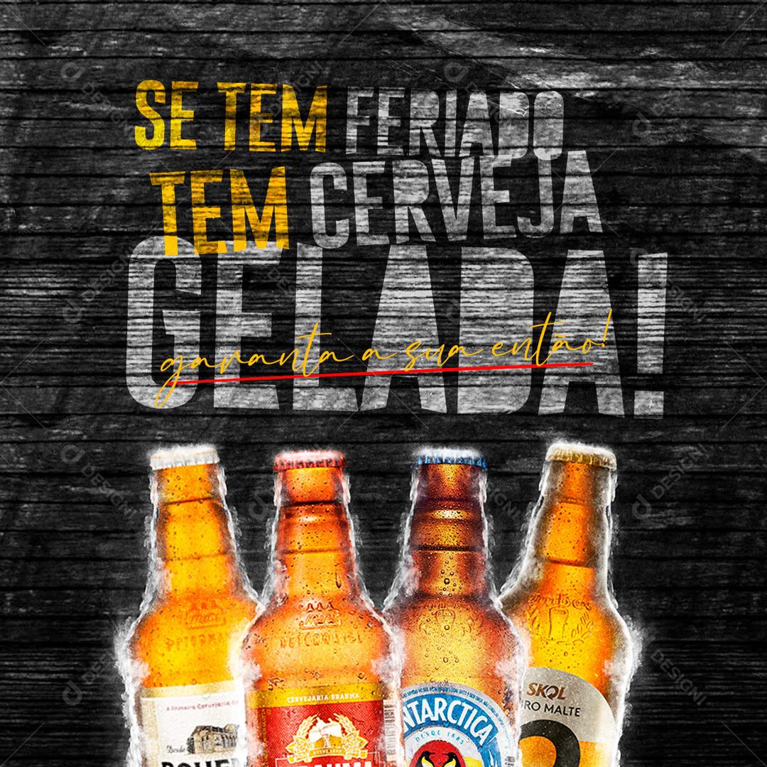 Se tem Feriado Tem Cerveja Gelada Social Media PSD Editável