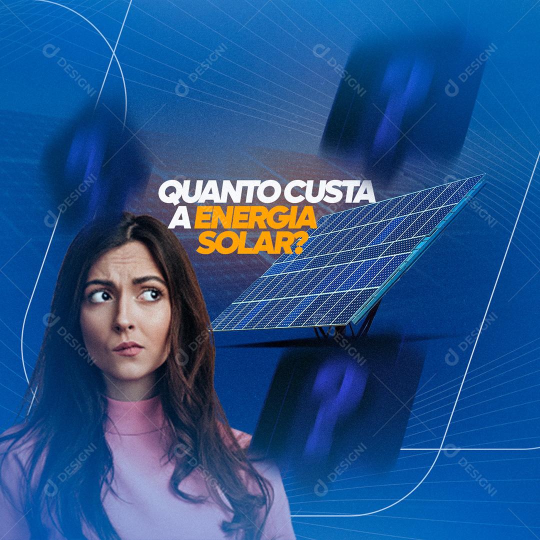 Post Energia Solar Quanto Custa A Energia Solar Social Media PSD Editável