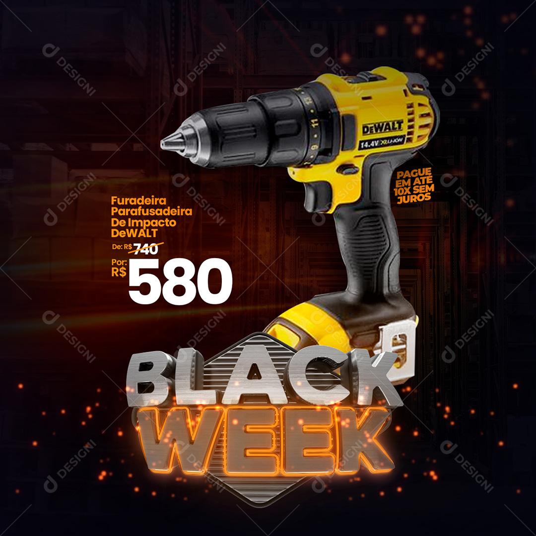 Post Black Week Furadeira Parafusadeira De Impacto DeWalt Social Media PSD Editável