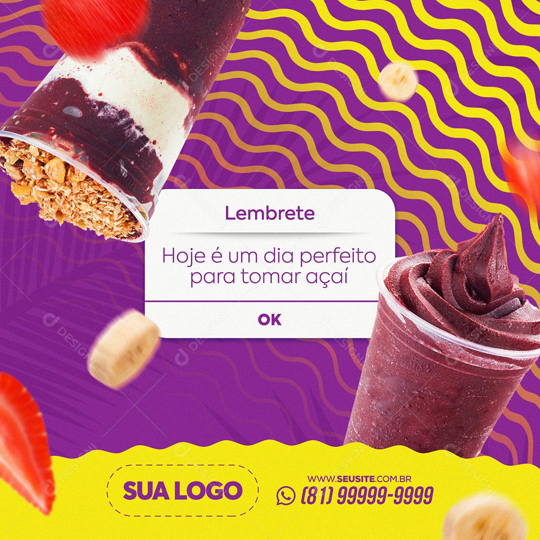 Post Açaí Lembrete Hoje É Um Dia Perfeito Para Tomar Açaí Social Media PSD Editável