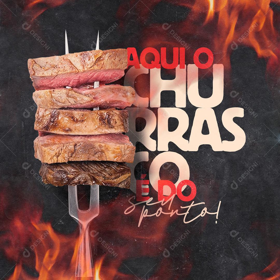 Post Restaurante Aqui O Churrasco É Do Seu Ponto Social Media PSD Editável