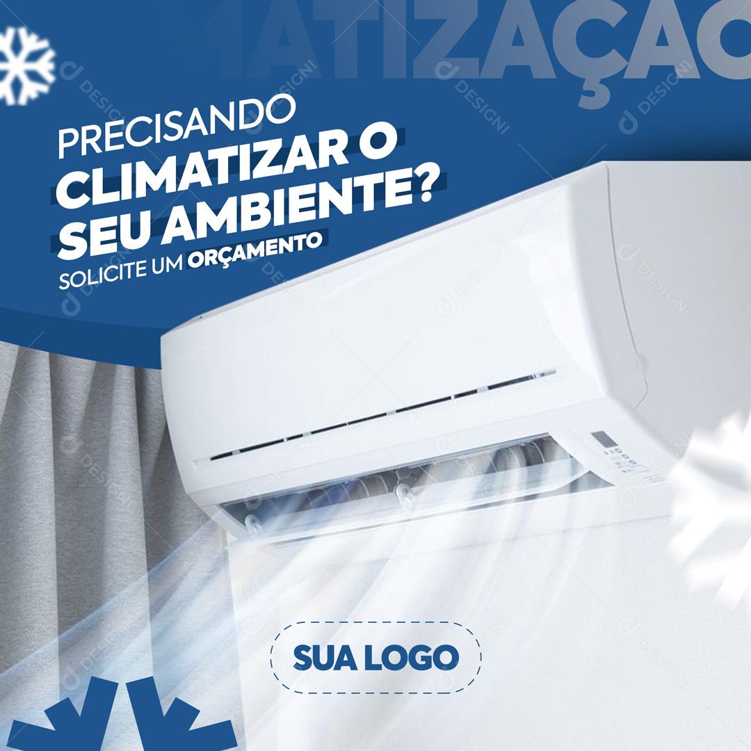 Precisando Climatizar o Seu Ambiente Solicite Um Orçamento Ar Condicionado Social Media PSD Editável