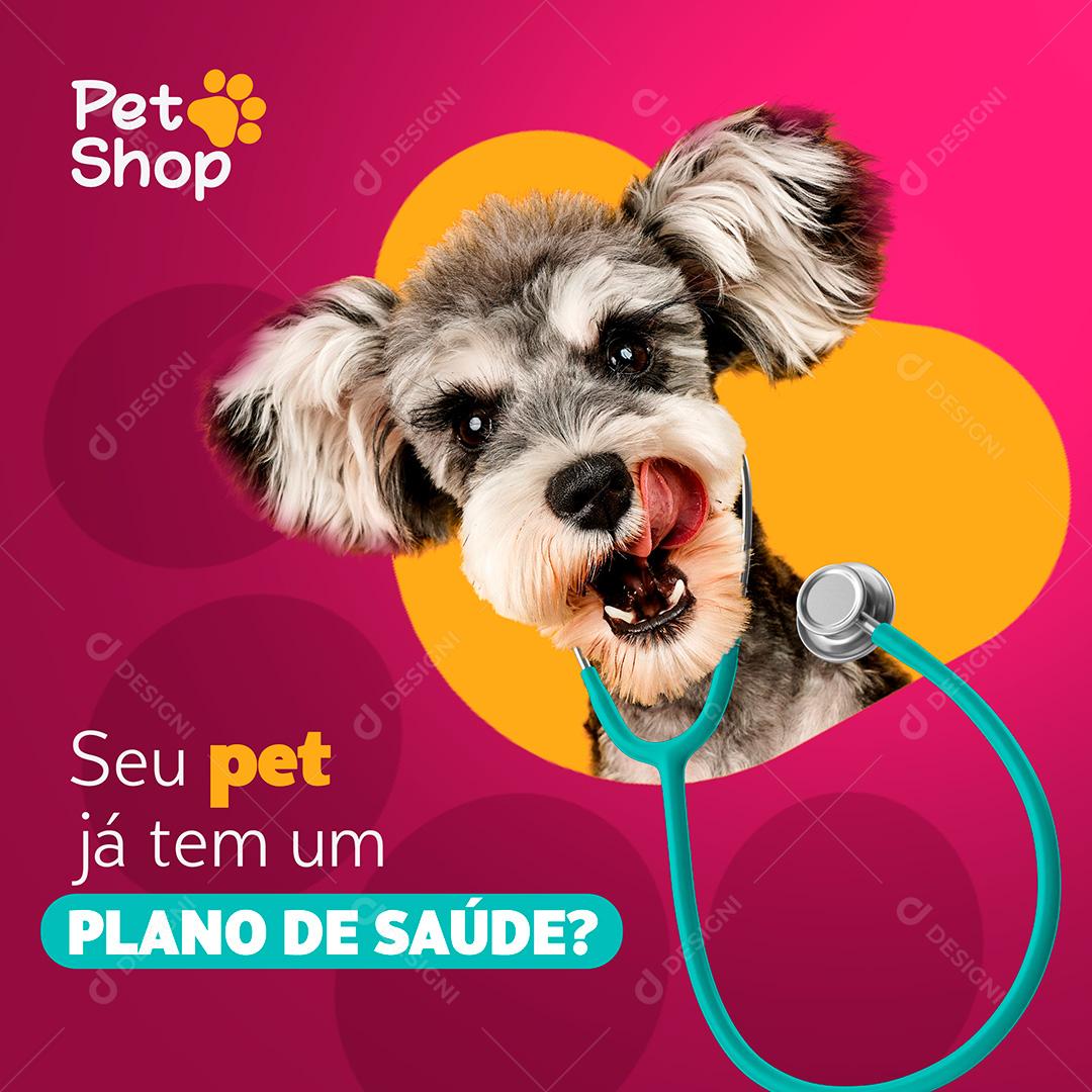 Post Petshop Seu Pet Já Tem Plano De Saúde Social Media PSD Editável