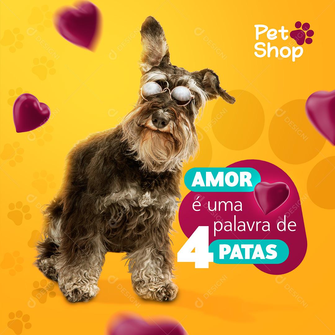 Post Petshop Amor É Uma Palavra De 4 Patas Social Media PSD Editável