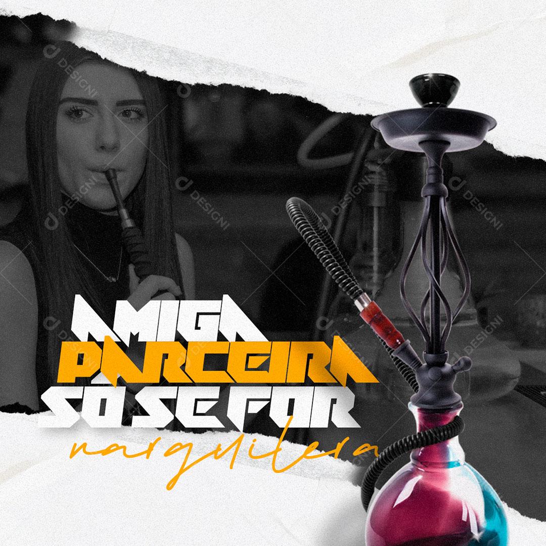 Social Media Tabacaria Amiga Parceira so se For Narguilé PSD Editável