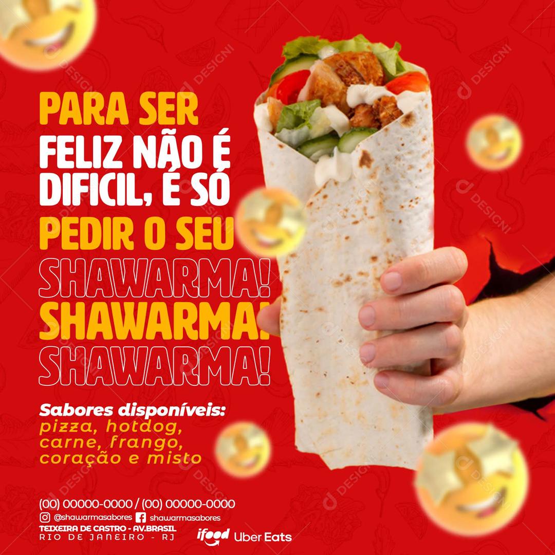 Pra Ser Feliz Não Precisa De Muito Só De Um Shawarma Social Media PSD Editável