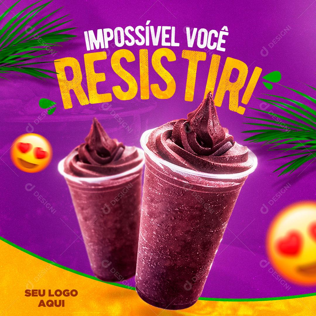 Social Media Açaiteria Impossível Você Resistir Açaí PSD Editável