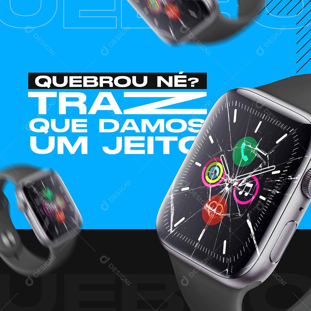 Post Smartwhatch Traz Que Damos Um Jeito Social Media PSD Editável