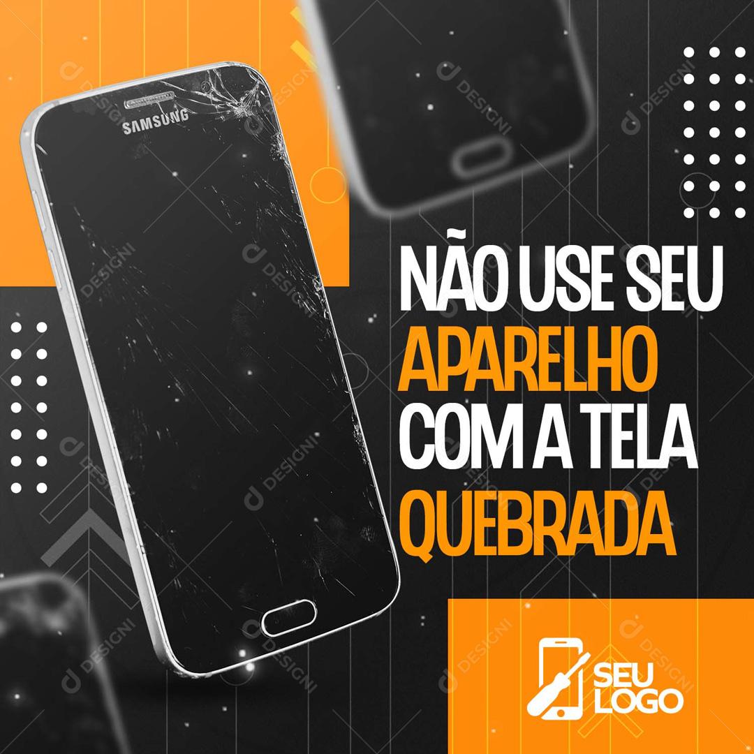 Não Use Seu Aparelho Com a Tela Quebrada Social Media PSD Editável