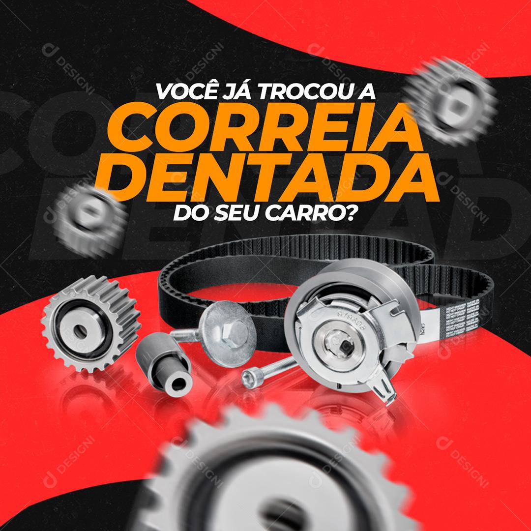 Social Media Borracharia Já Trocou A Correia Dentada Do Seu Carro PSD Editável