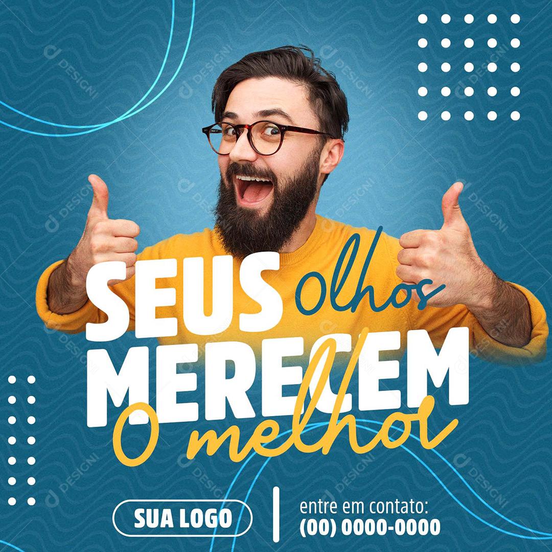 Social Media Ótica Seus Olhos Merecem O Melhor PSD Editável
