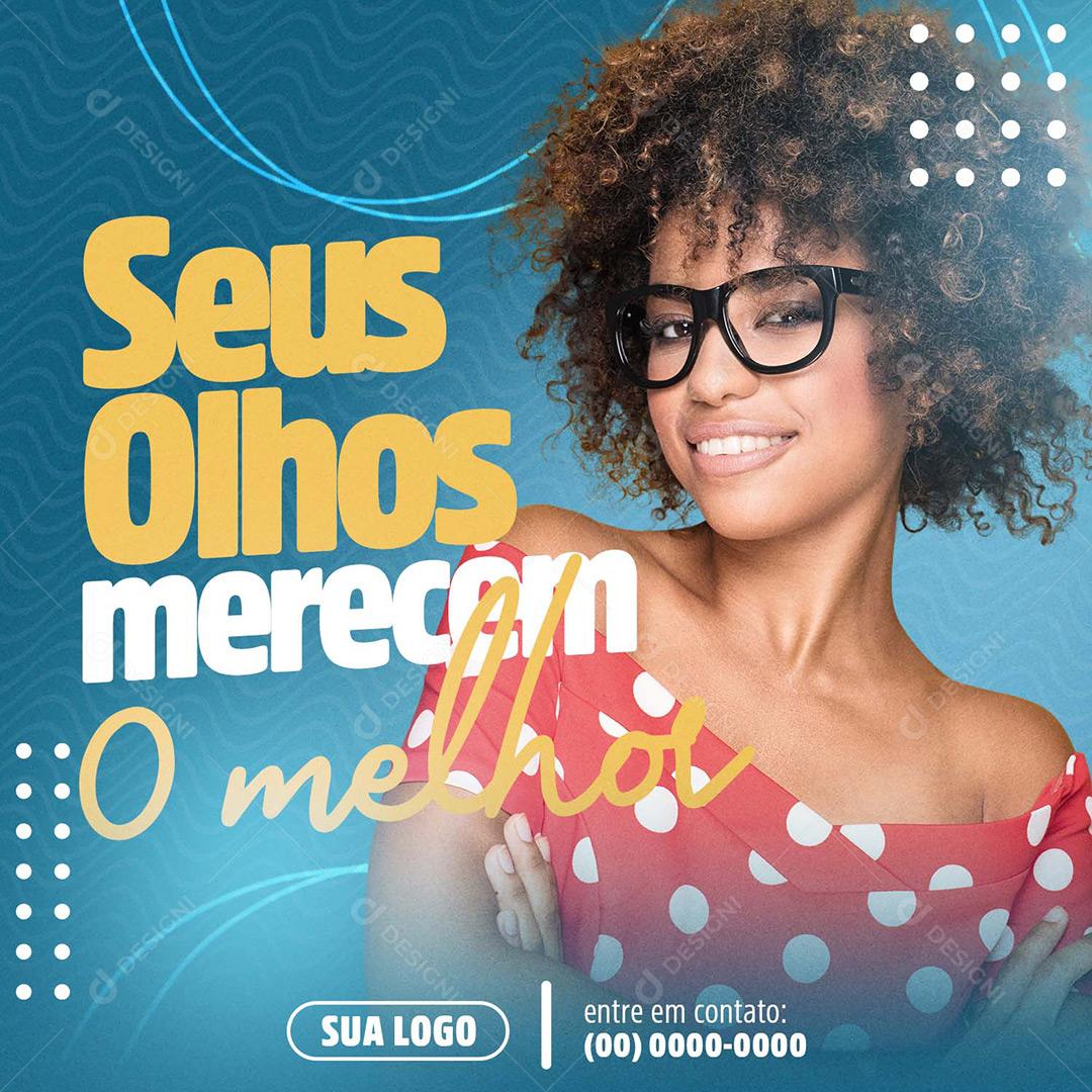 Ótica Social Media Seus Olhos Merecem O Melhor PSD Editável