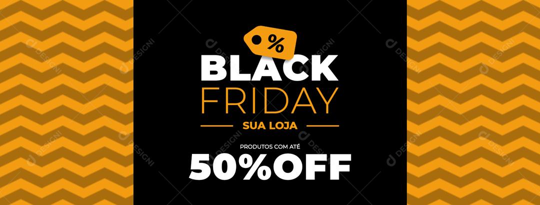 Banner Black Friday Amarelo 50%Off Social Media PSD Editável