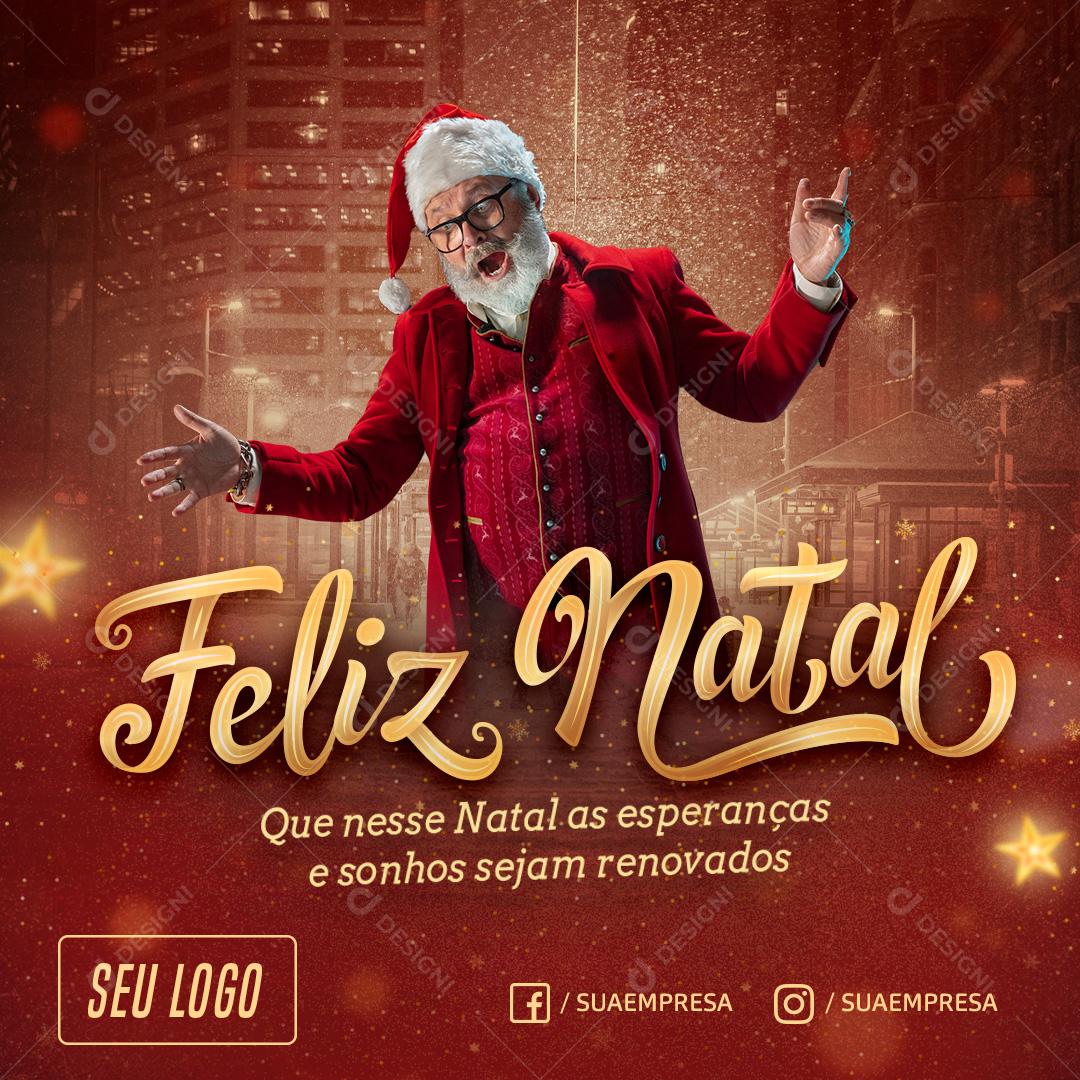 Feliz Natal Que Neste Natal As Esperanças E Sonhos Sejam Renovados Social Media PSD Editável