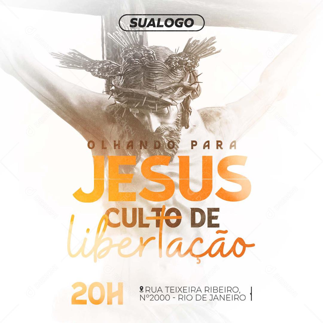 Olhando Para Jesus Culto De Libertação Social Media PSD Editável