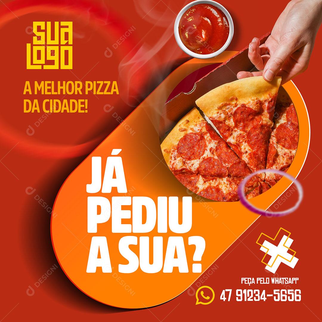 Template Social Media Pizzaria A Melhor Já Pediu a Sua Pizza PSD Editável