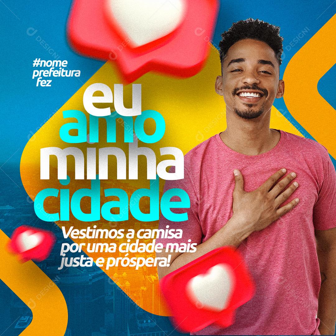 Post Prefeitura Eu Amo Minha Cidade Social Media PSD Editável