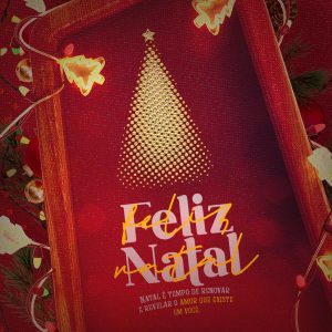 Social Media Feliz Natal É Tempo De Renovar E Revelar O Amor Que Existe PSD Editável