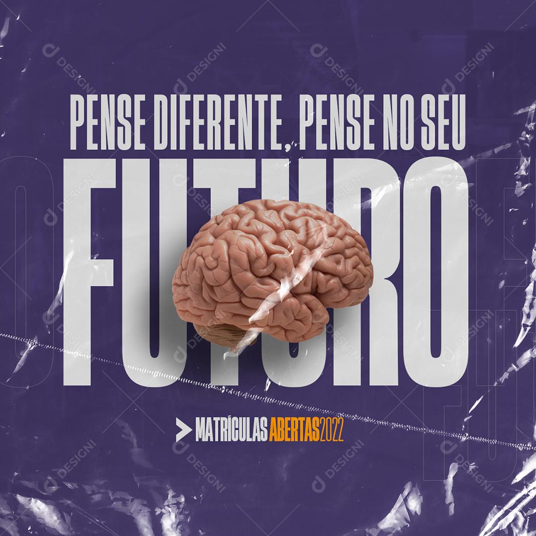 Social Media Pense Diferente No Seu Futuro Matrículas Abertas 2022 PSD Editável