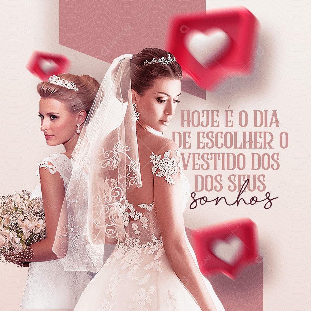 Social Media Casamento Hoje É O Dia De Escolher O Vestido dos Sonhos PSD Editável