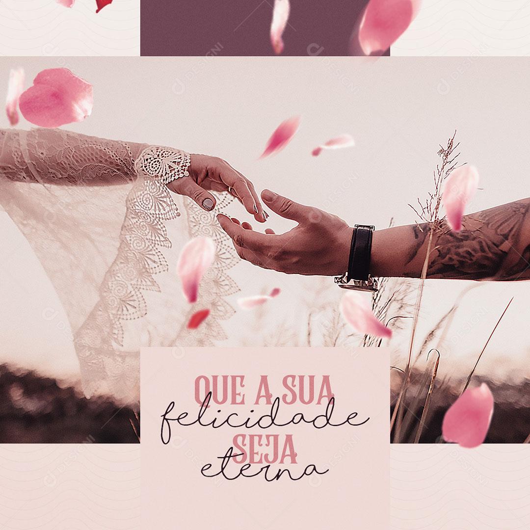 Social Media Cerimonialista Casamento Que A Sua Feliidade Seja Eterna PSD Editável