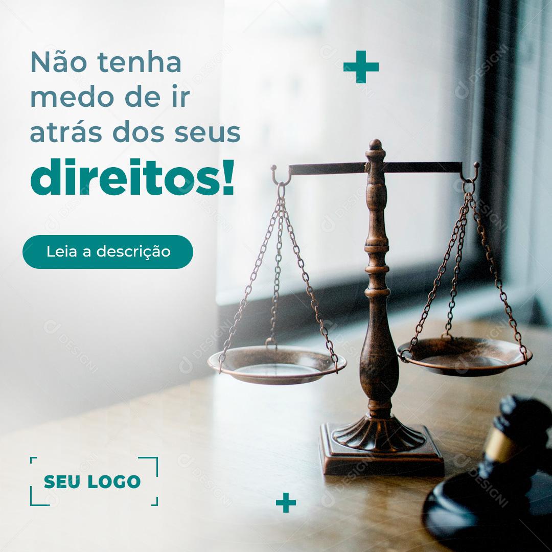 Não Tenha Medo de ir Atrás Dos Seus Direitos Social Media PSD Editavel