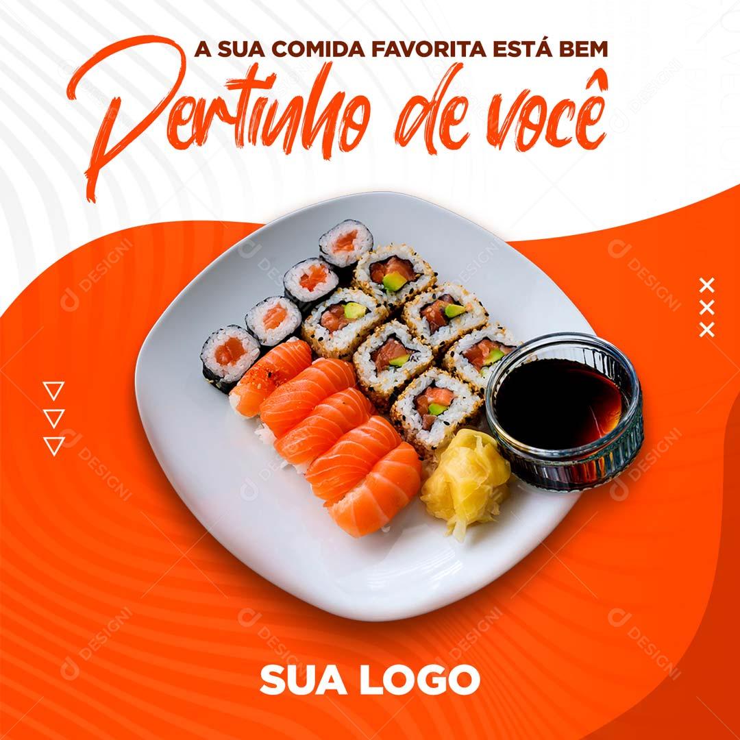 A Sua Comida Favorita Está Bem Pertinho De Você  Social Media PSD Editável