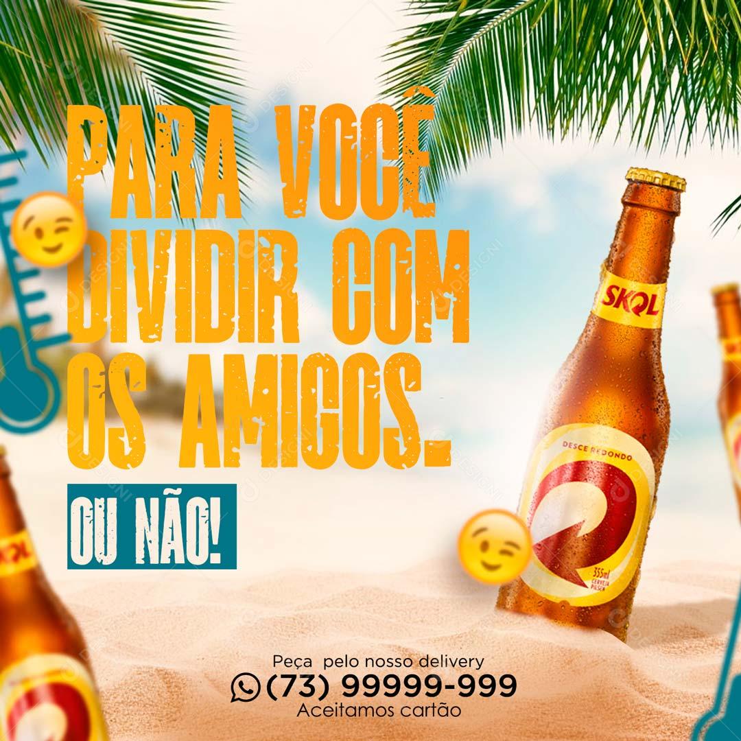 Cerveja Para Você Dividir Com Os Amigos Ou Não Social Media PSD Editável
