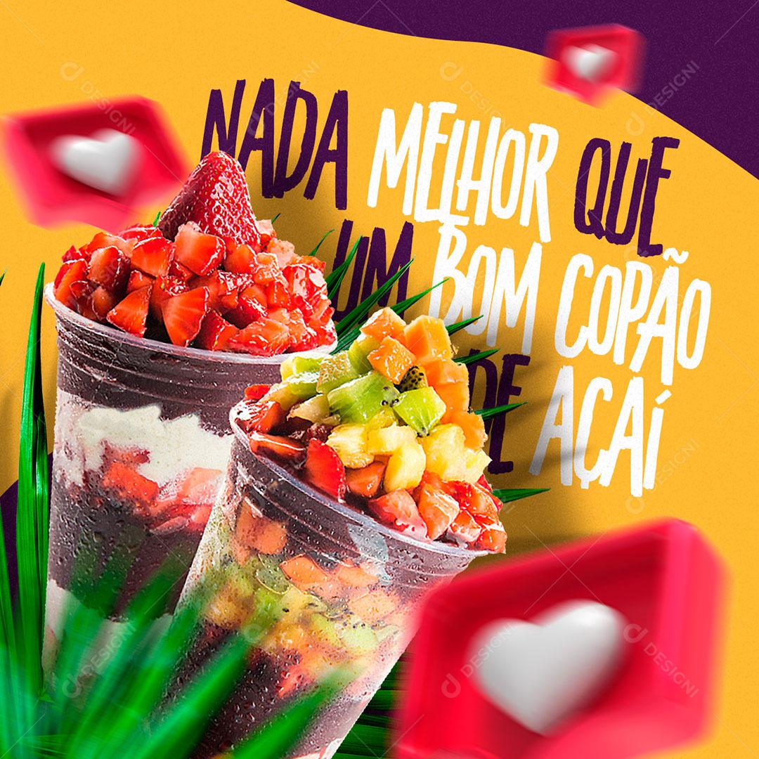 Nada Melhor Que um Bom Copão de Açaí Social Media PSD Editável