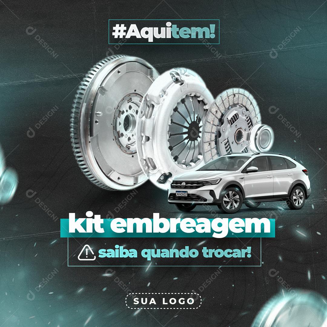 Aqui Tem Kit Embreagem Saiba Quando Trocar Social Media PSD Editável