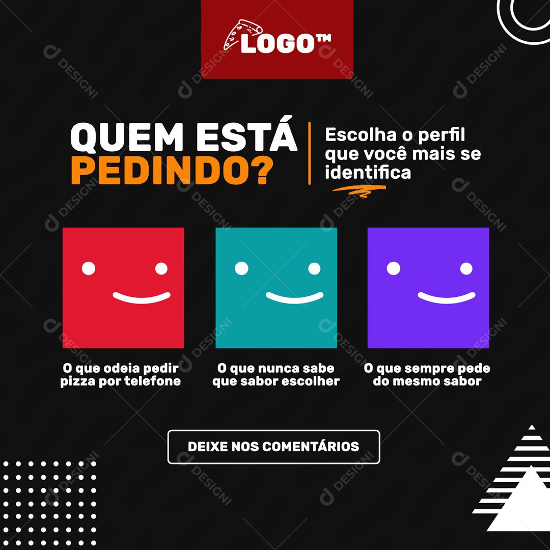 Quem Está Pedindo Escolha Seu Perfil Pizza Social Media PSD Editável