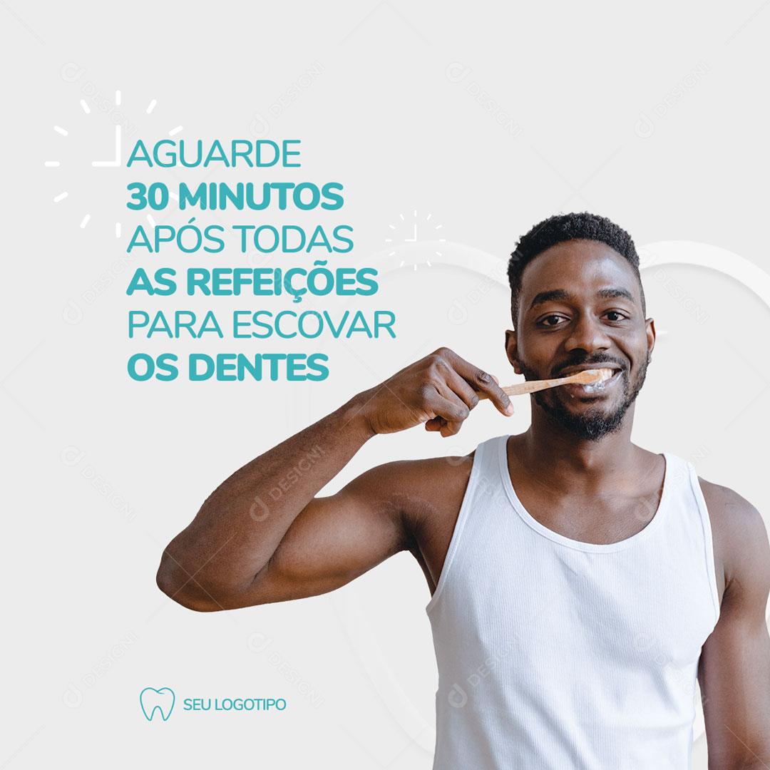 Aguarde 30 Minutos Para Escovar Os Dentes Social Media PSD Editável