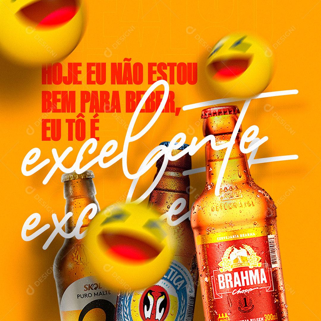 Hoje eu Não Estou Bem Para Beber eu tó é Excelente Social Media PSD Editável