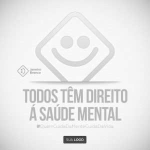 Janeiro Branco Todos Têm Direito á Saúde Mental Social Media PSD Editável