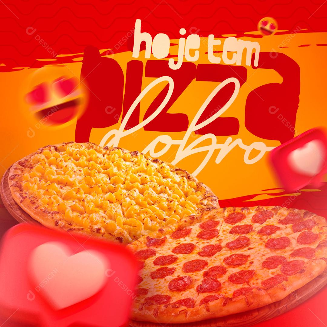 Hoje Tem Pizza Em Dobro Social Media PSD Editável