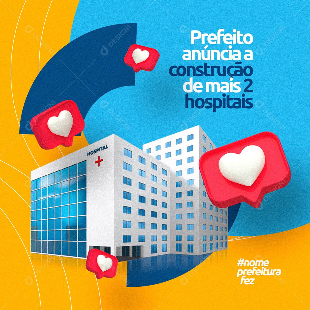 Social Media Prefeituras Anúncia A Construção De Mais 2 Hospitais PSD Editável