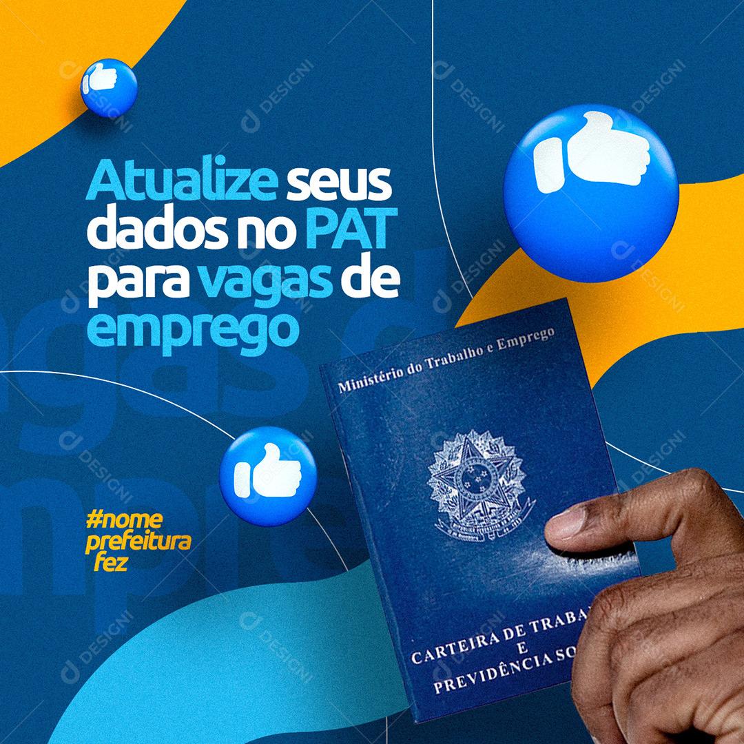Social Media Prefeituras Atualize Seus Dados No Pat Para Vaga De Emprego PSD Editável