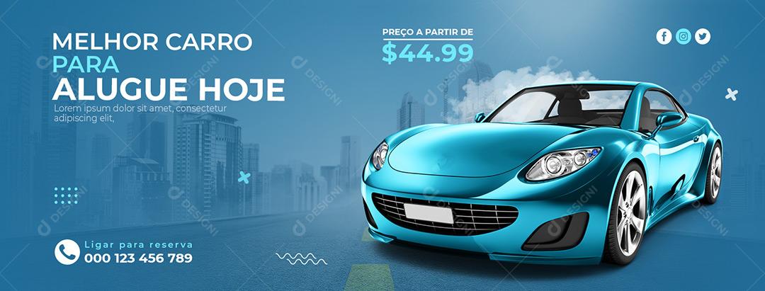 Banner Concessionária Melhor Carro Para Alugue Hoje Social Media PSD Editável