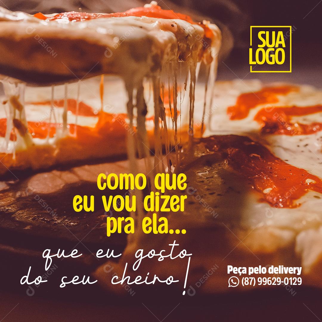 Pizza Como Que Eu vou Dizer Pra Ela Social Media PSD Editável