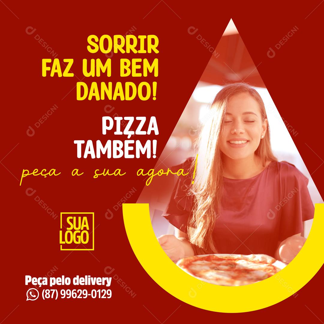 Sorrir Faz Um Bem Danado Pizza Também Social Media PSD Editável