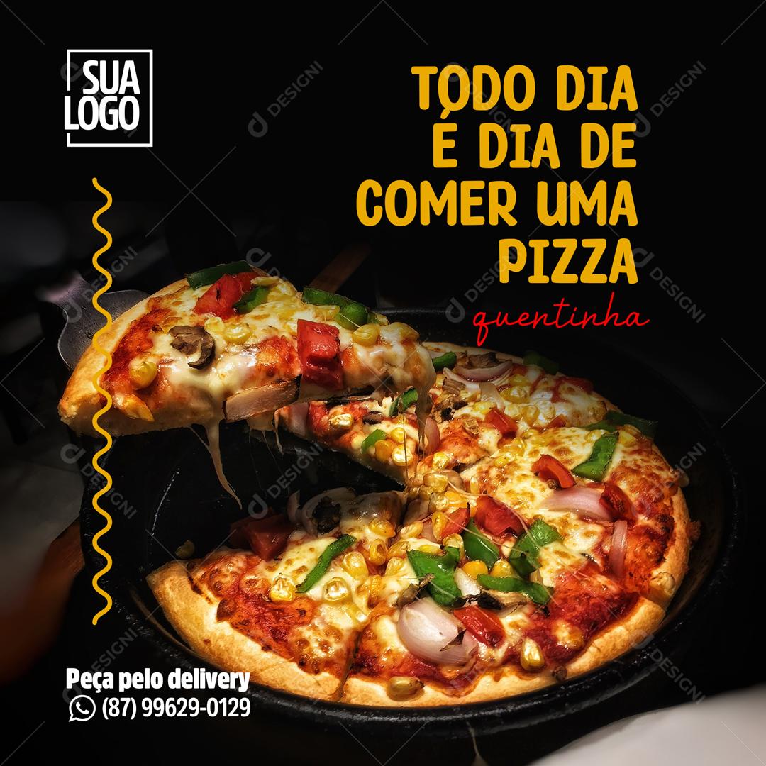 Todo Dia é Dia De Comer Pizza Social Media PSD Editável